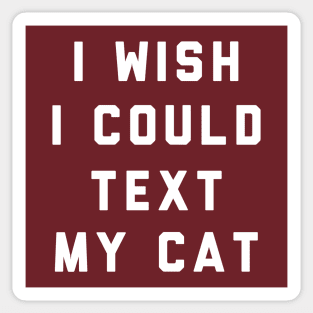 I Wish I Could Text My Cat Sticker